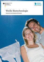 Bundesministerium für Bildung und Forschung: Weiße Biotechnologie – Chancen für eine biobasierte Wirtschaft preview