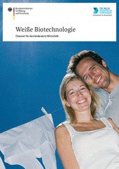 Bundesministerium für Bildung und Forschung: Weiße Biotechnologie – Chancen für eine biobasierte Wirtschaft preview